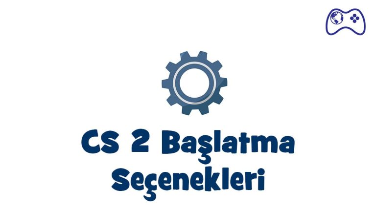 cs 2 başlatma seçenekleri