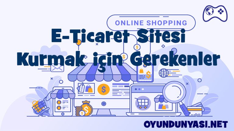 E-Ticaret Sitesi Kurmak için Gerekenler